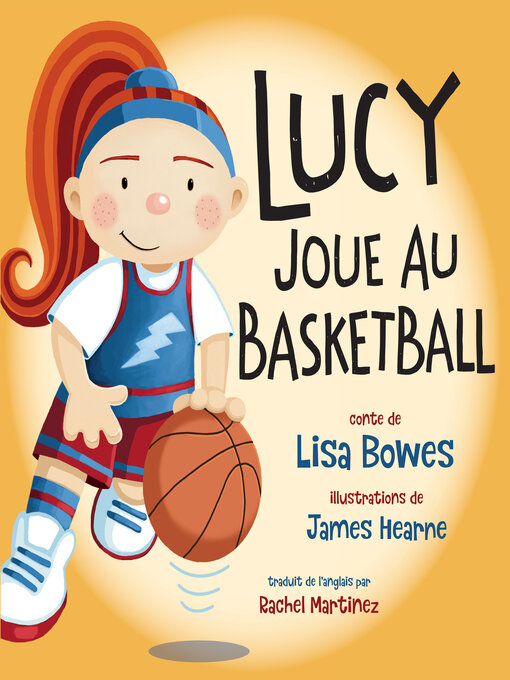 Title details for Lucy joue au basketball by Lisa Bowes - Available